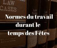 Les Normes Du Travail Durant Le Temps Des Fetes Cje Mirabel